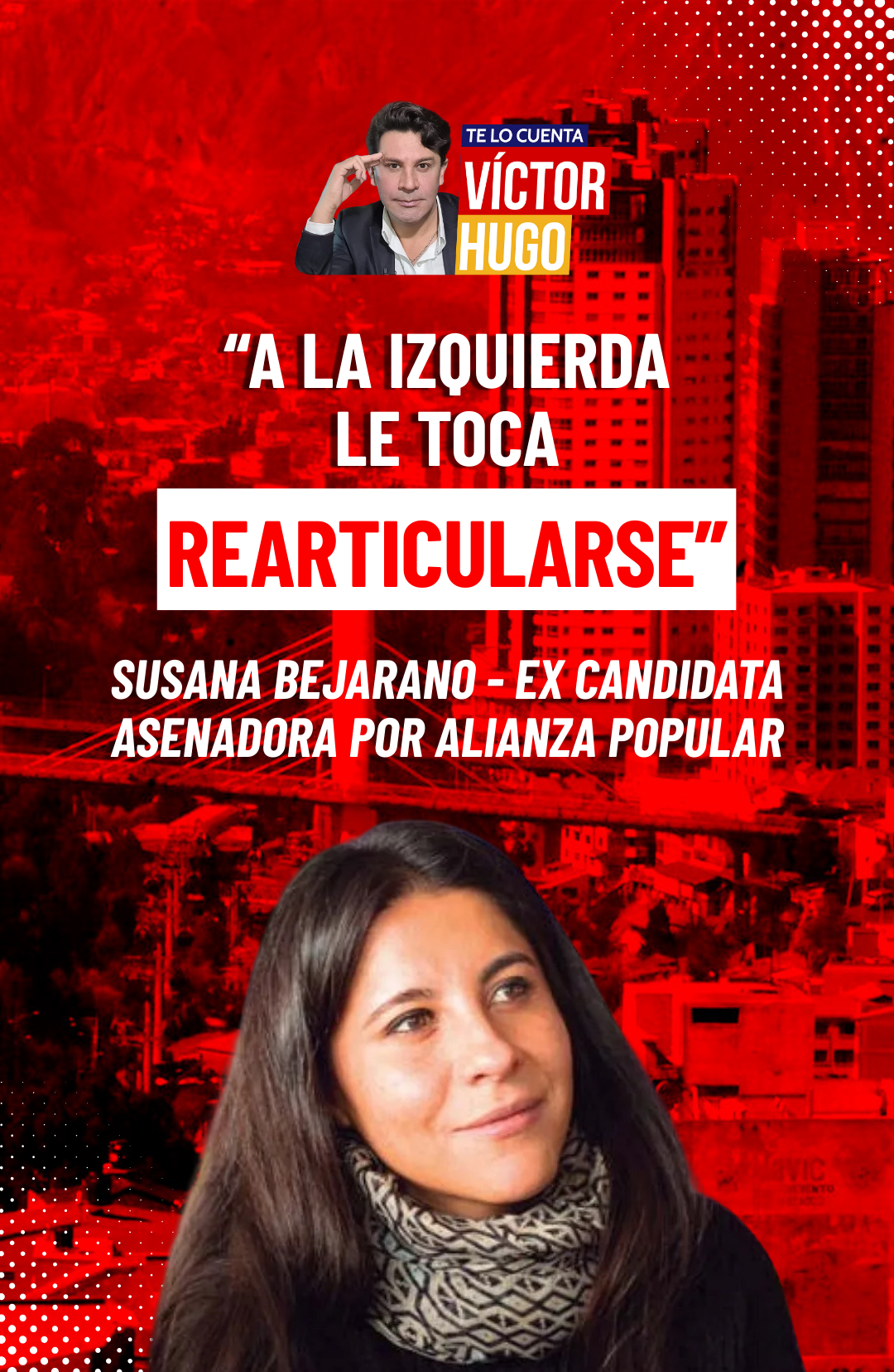 “A LA IZQUIERDA LE TOCA REARTICULARSE” – SUSANA BEJARANO