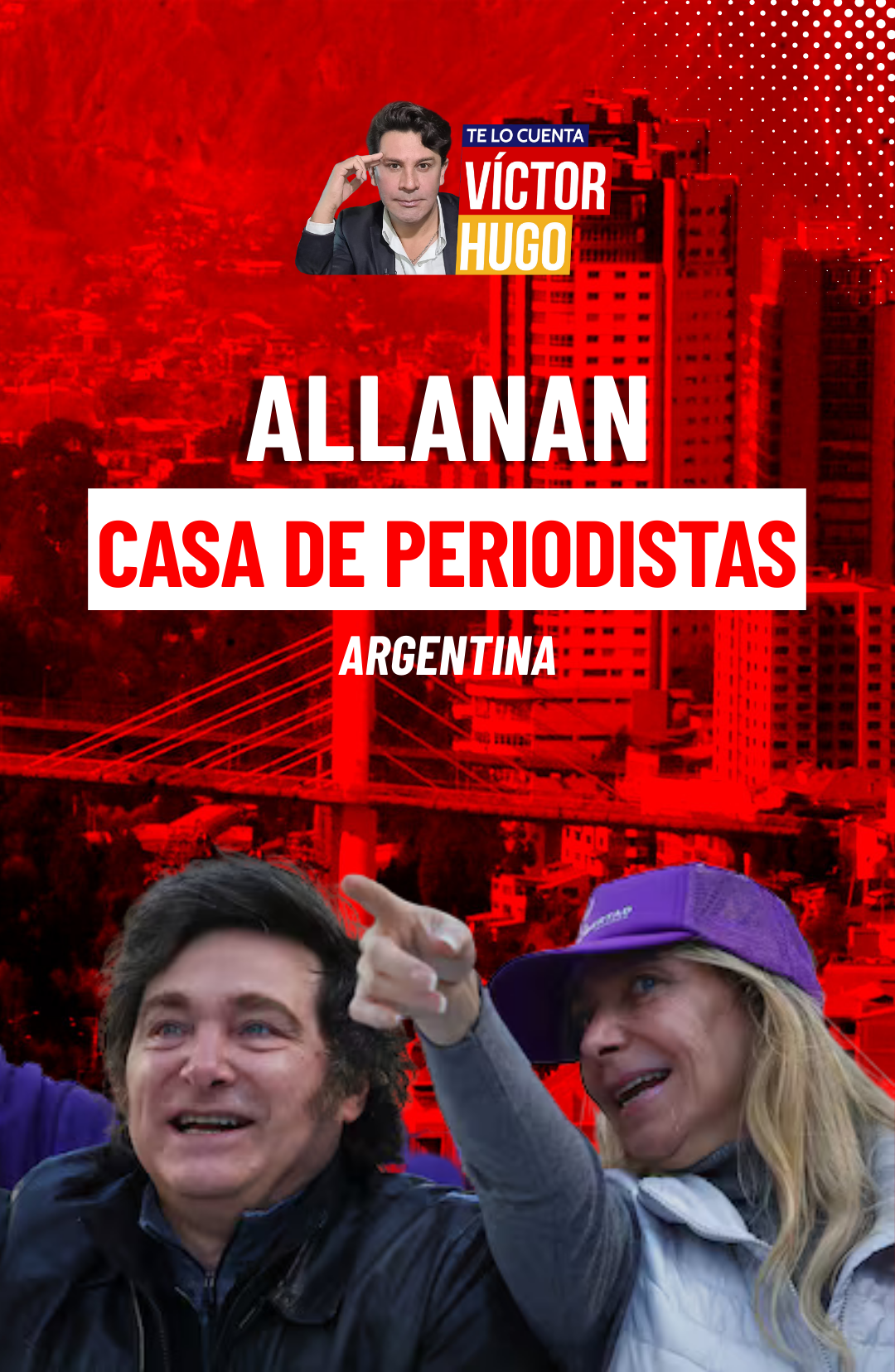 PIDEN ALLANAR CASAS DE PERIODISTAS POR FILTRACIÓN DE AUDIOS QUE INVOLUCRAN A LA HERMANA DE MILEI